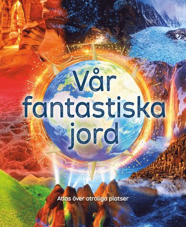 Vr fantastiska jord : atlas ver otroliga platser (inbunden)