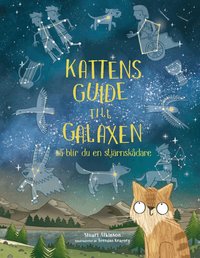 Omslag för Kattens guide till galaxen : så blir du en stjärnskådare