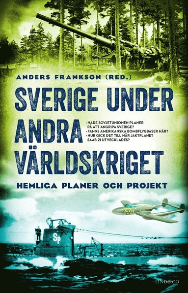 Sverige under andra vrldskriget : hemliga planer och projekt (inbunden)