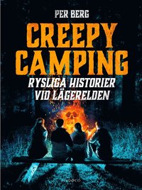 Creepy camping ? Rysliga historier vid lägerelden (e-bok)
