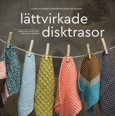 Lttvirkade disktrasor : virka hllbart fr kk och badrum (kartonnage)