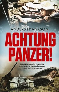 Achtung Panzer! : Stalingrad och Charkov - två slag som förändrade andra världskriget som bok, ljudbok eller e-bok.