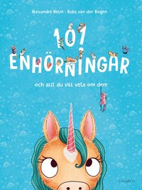 Omslag: 101 enhörningar : och allt du vill veta om dem