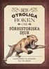 Den otroliga boken om förhistoriska djur