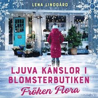 Ljuva känslor i blomsterbutiken Fröken Flora  (ljudbok)