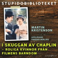 I skuggan av Chaplin: roliga kvinnor frn filmens barndom (ljudbok)