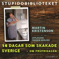 14 dagar som skakade Sverige ? om frufridagen (ljudbok)
