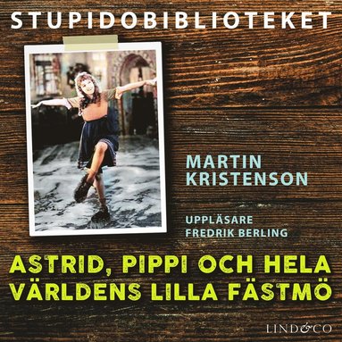 Astrid, Pippi och hela vrldens lilla fstm (ljudbok)