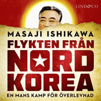Flykten från Nordkorea: En mans kamp för överlevnad (ljudbok)