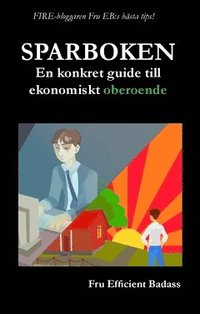 Sparboken : en konkret guide till ekonomiskt oberoende (häftad)