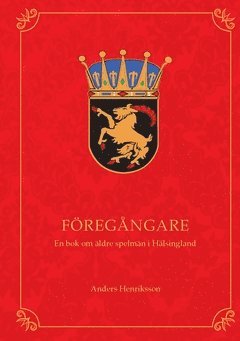 Fregngare : en bok om ldre spelmn i Hlsingland (hftad)