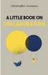A little book on collaboration