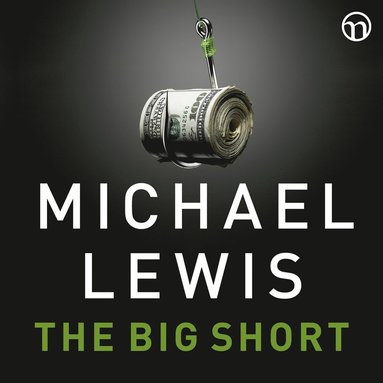 The Big Short: Den sanna historien bakom rhundradets finanskris (ljudbok)