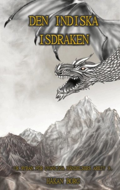 Den indiska isdraken: Ur Byr�n F�r Ovanliga H�delsers Arkiv 3 (h�ftad)
