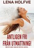 Äntligen fri från utmattning!: Före detta sjuka, flera sen femton år, berättar...