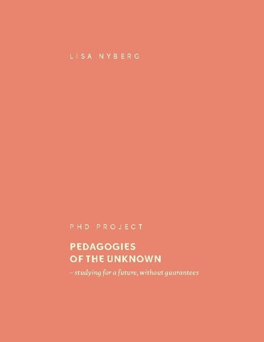 Pedagogies of the unknown : studying for a future, without guarantees (hftad)