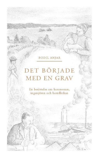Det brjade med en grav : berttelsen om baronessan, ingenjren och barnflickan (inbunden)