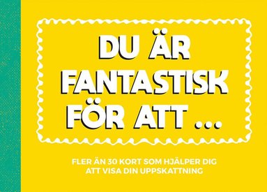 Du r fantastisk fr att ... (inbunden)