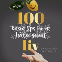 Mina 100 bästa tips för ett hälsosamt liv (ljudbok)
