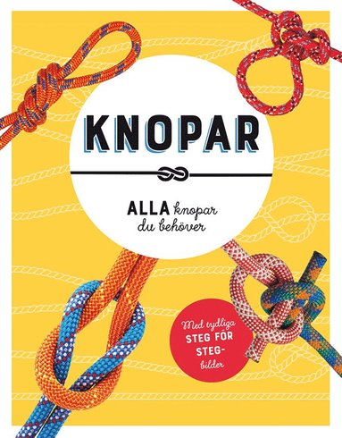 Knopar : alla knopar du beh�ver (inbunden)