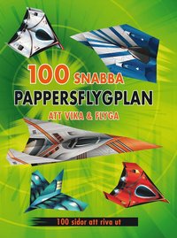 100 snabba pappersflygplan att vika & flyga (hftad)