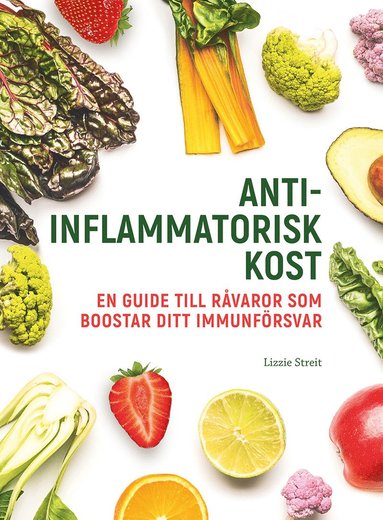 Antiinflammatorisk kost : en guide till rvaror som boostar ditt immunfrsvar (inbunden)