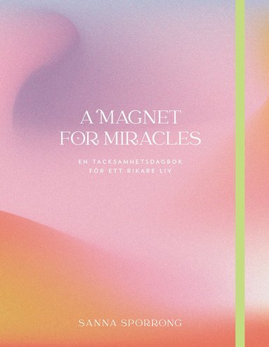 A magnet for miracles : en tacksamhetsdagbok fr ett rikare (hftad)