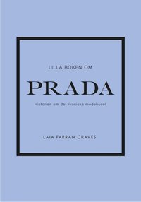 Lilla boken om Prada : historien om det ikoniska modehuset (inbunden)