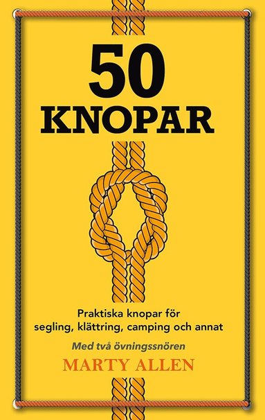 50 Knopar : praktiska knopar fr segling, klttring, camping och annat (spel)