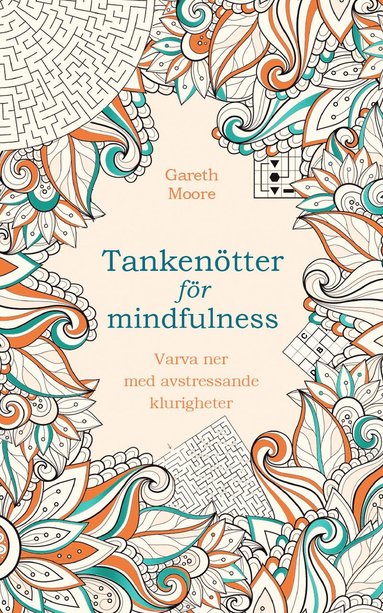 Tankentter fr mindfulness : varva ner med avstressande klurigheter (hftad)