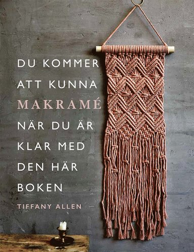 Du kommer att kunna makram nr du r klar med den hr boken (inbunden)