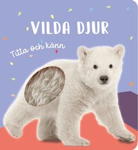 Omslag: Titta och känn. Vilda djur