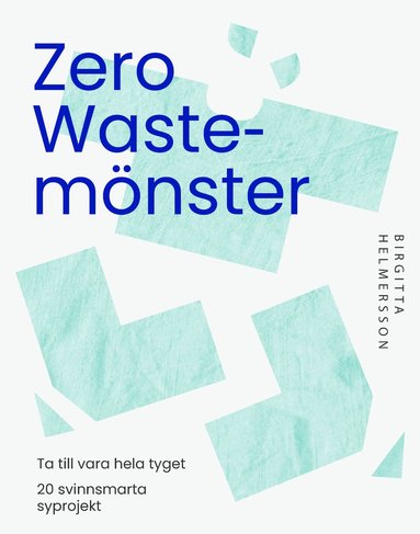 Zero waste-mnster : 20 svinnsmarta syprojekt till din garderob (inbunden)
