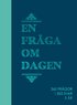 En fr�ga om dagen : 365 fr�gor, 1825 svar, 5 �r