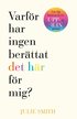 Varfr har ingen berttat det hr fr mig?