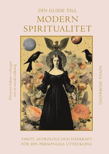 Din guide till modern spiritualitet : tarot, astrologi och hxkraft fr din personliga utveckling (inbunden)