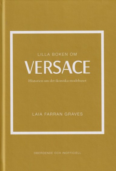 Lilla boken om Versace : historien om det ikoniska modehuset (inbunden)