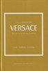 Lilla boken om Versace : historien om det ikoniska modehuset