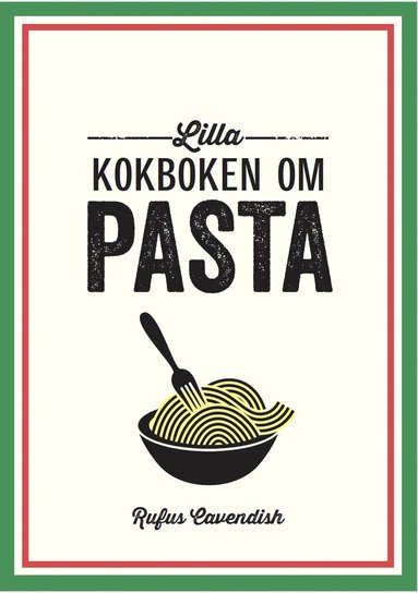 Lilla kokboken om pasta (inbunden)