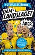 Damlandslaget ger : fakta, statistik, bragder