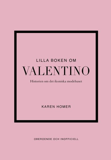 Lilla boken om Valentino : historien om det ikoniska modehuset (inbunden)