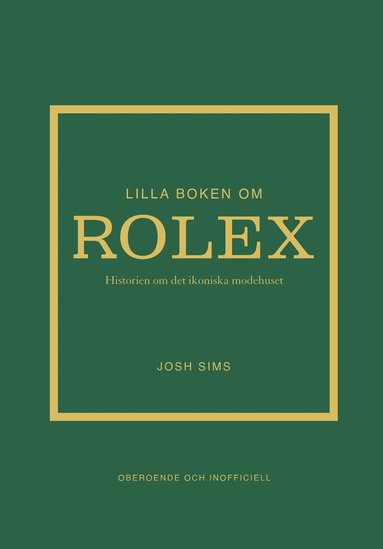 Lilla boken om Rolex : historien om det ikoniska klockmrket (inbunden)