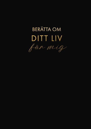 Bertta om ditt liv fr mig : en bok att ge bort och f tillbaka (svart)