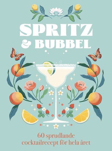 Spritz & bubbel : 60 sprudlande cocktailrecept f�r hela �ret (h�ftad)