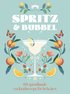 Spritz & bubbel : 60 sprudlande cocktailrecept fr hela ret