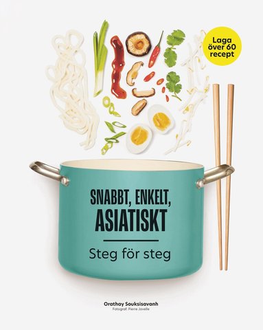 Snabbt, enkelt, asiatiskt : steg f�r steg (inbunden)