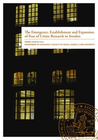 The Emergence, Establishment and Expansion of Fear of Crime Research in Sweden (häftad)
