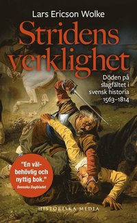 Stridens verklighet : döden på slagfältet i svensk historia 1563-1814 (häftad)