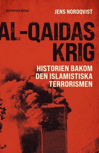Al-Qaidas krig : historien bakom den islamistiska terrorismen (inbunden)