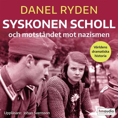 Syskonen Scholl och motstndet mot nazismen (ljudbok)